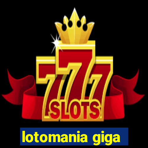 lotomania giga