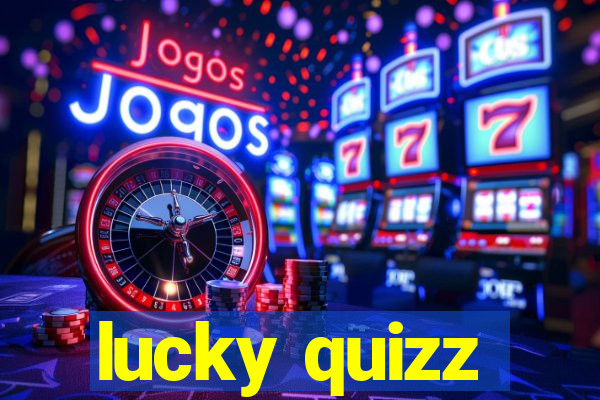 lucky quizz