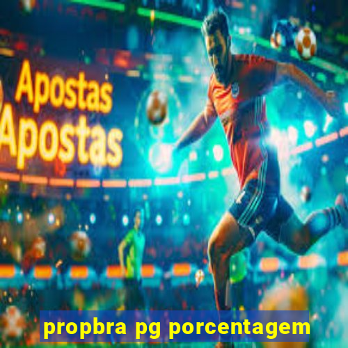 propbra pg porcentagem