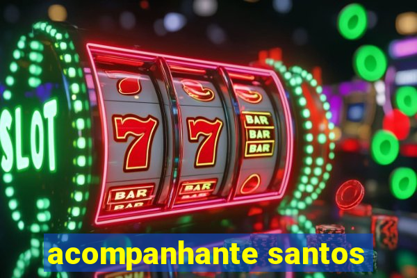 acompanhante santos