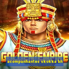 acompanhantes skokka bh