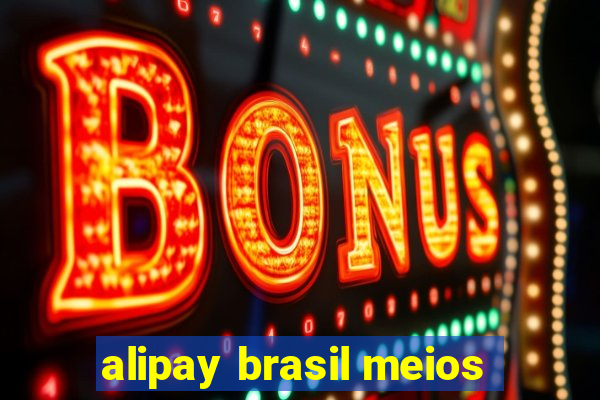 alipay brasil meios