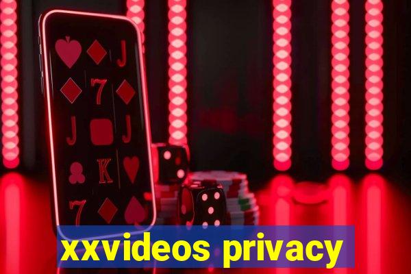 xxvideos privacy
