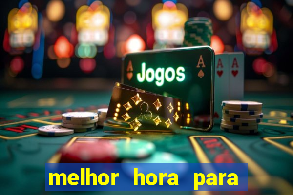 melhor hora para jogar fortune touro