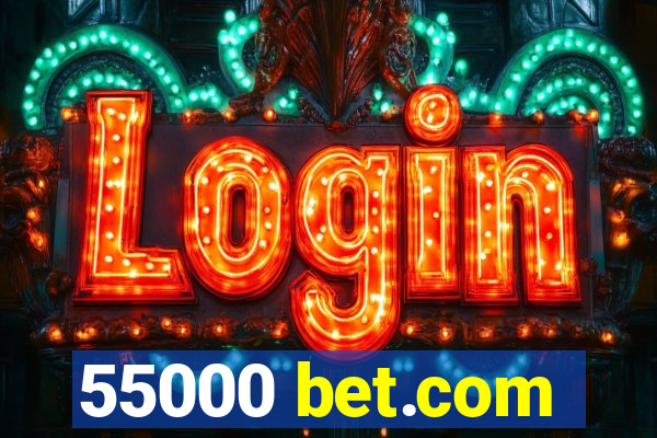 55000 bet.com