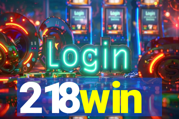 218win