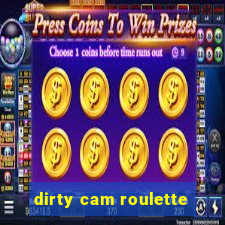 dirty cam roulette