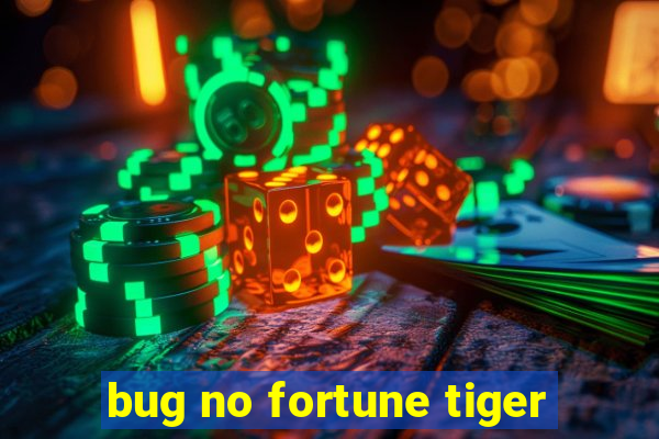 bug no fortune tiger