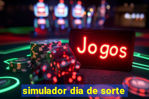 simulador dia de sorte