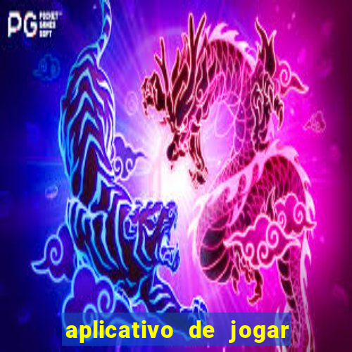 aplicativo de jogar e ganhar dinheiro