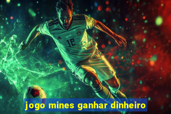 jogo mines ganhar dinheiro
