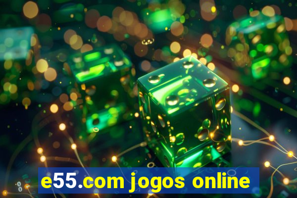 e55.com jogos online