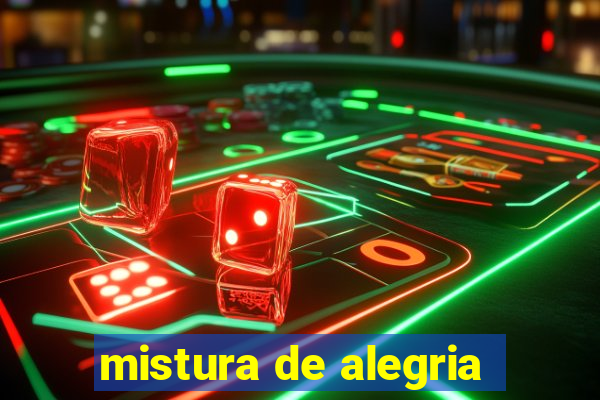 mistura de alegria