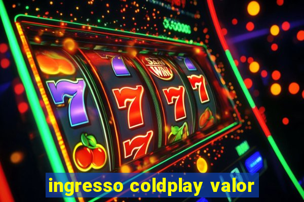 ingresso coldplay valor