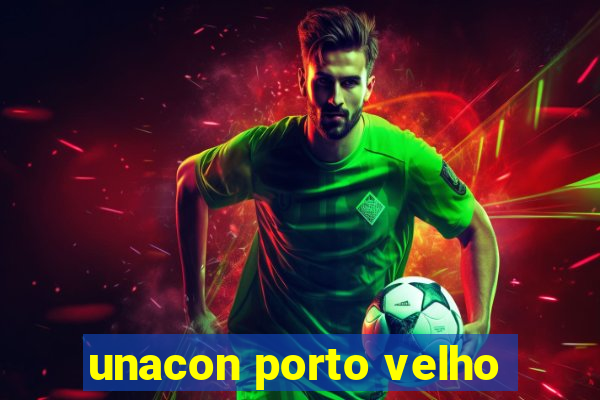 unacon porto velho