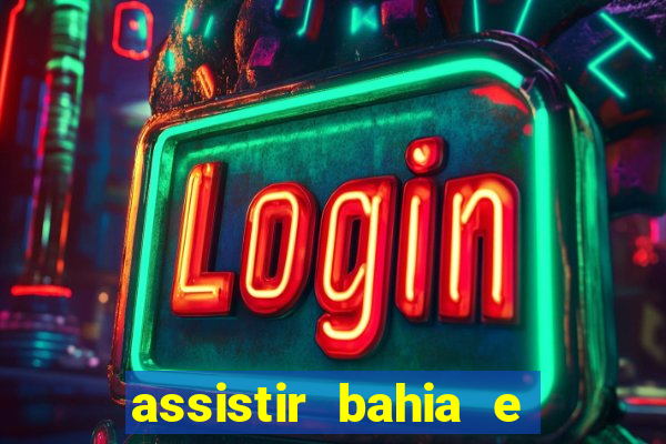 assistir bahia e flamengo multicanais