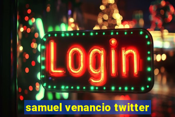 samuel venancio twitter