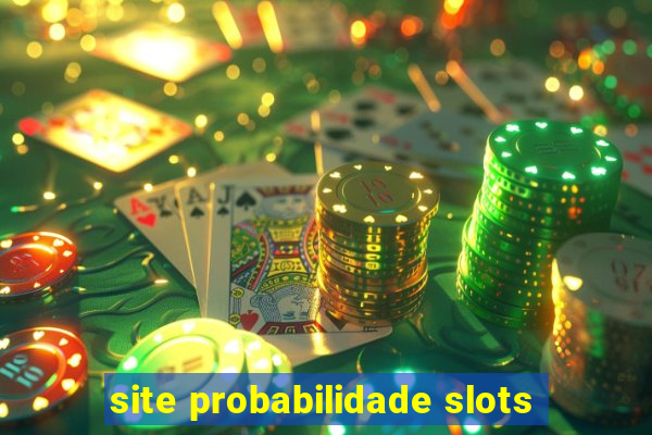 site probabilidade slots