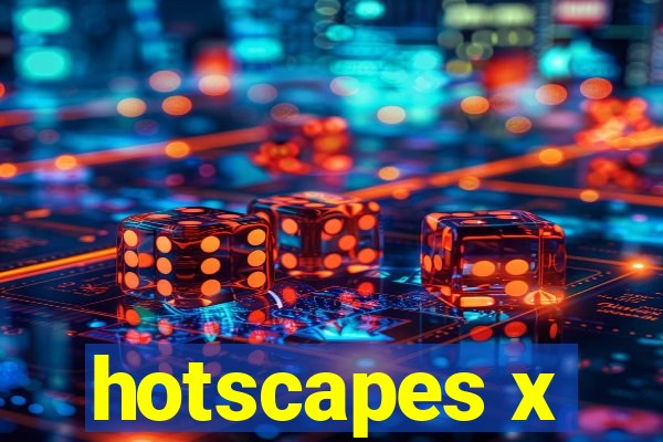 hotscapes x