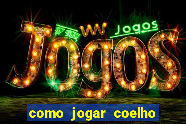 como jogar coelho da fortuna