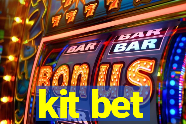 kit bet