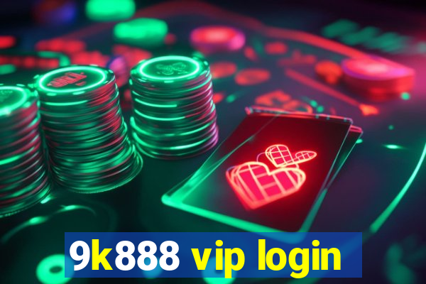 9k888 vip login