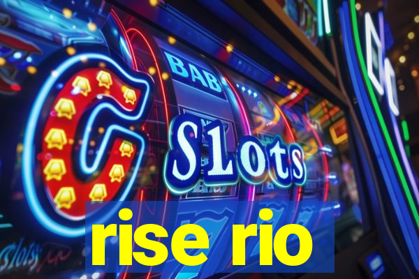 rise rio