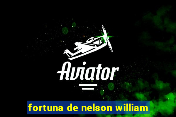 fortuna de nelson william