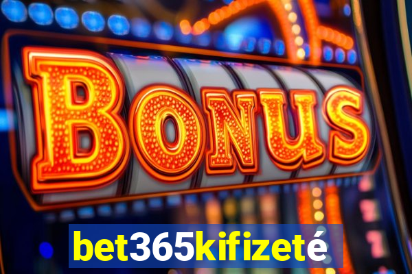 bet365kifizetés