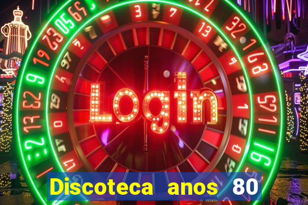Discoteca anos 80 internacional sua musica