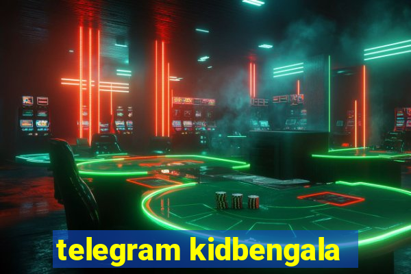 telegram kidbengala