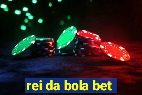 rei da bola bet