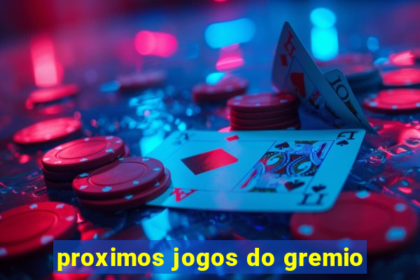 proximos jogos do gremio