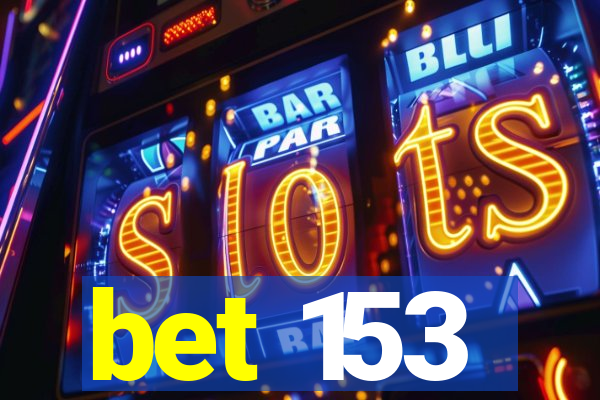 bet 153