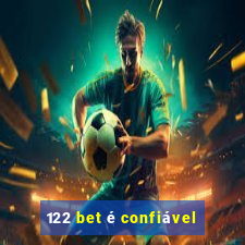 122 bet é confiável