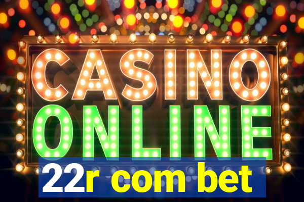 22r com bet