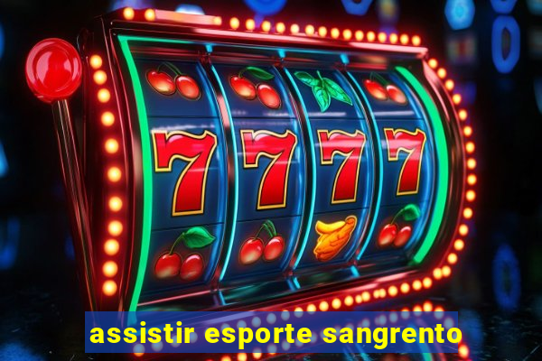 assistir esporte sangrento