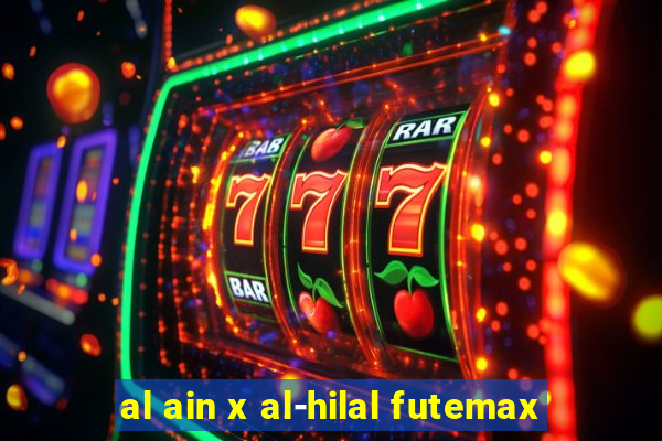 al ain x al-hilal futemax