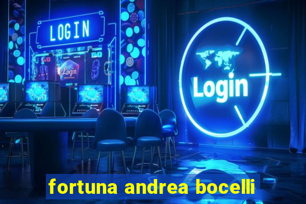 fortuna andrea bocelli