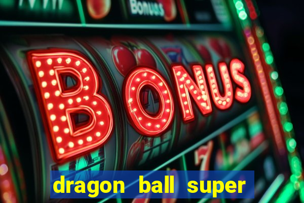 dragon ball super todos episodios dublado