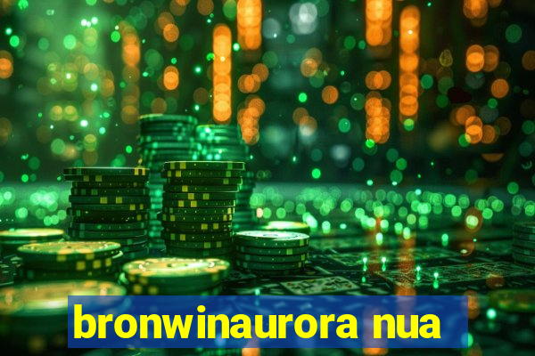 bronwinaurora nua