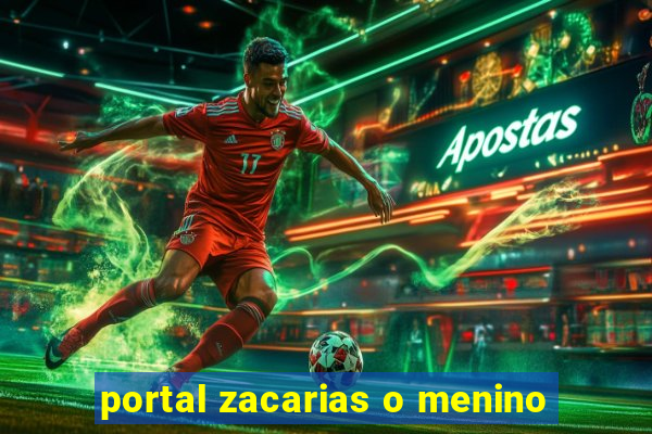 portal zacarias o menino