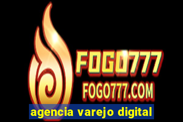 agencia varejo digital