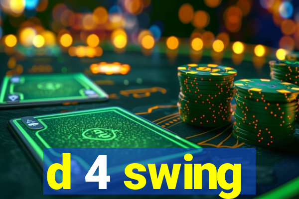 d 4 swing