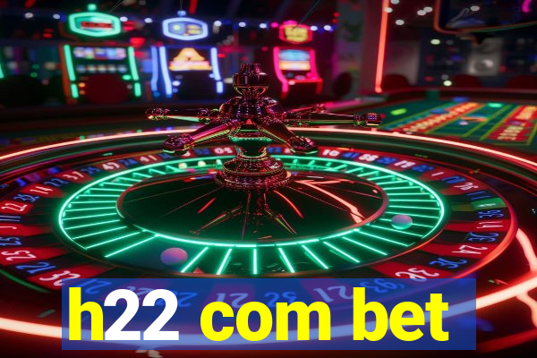 h22 com bet