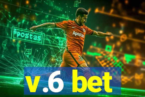 v.6 bet