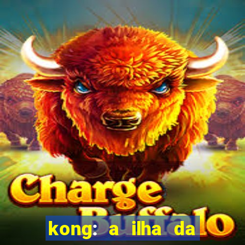 kong: a ilha da caveira filme completo dublado mega filmes