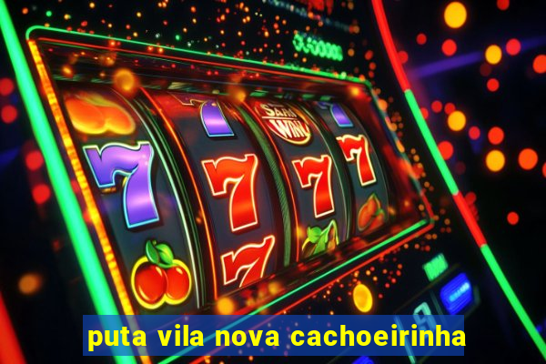 puta vila nova cachoeirinha