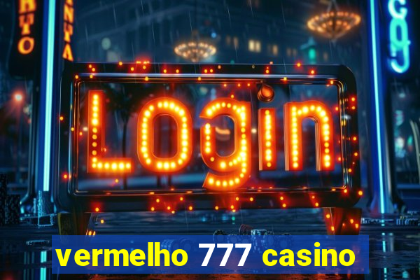 vermelho 777 casino