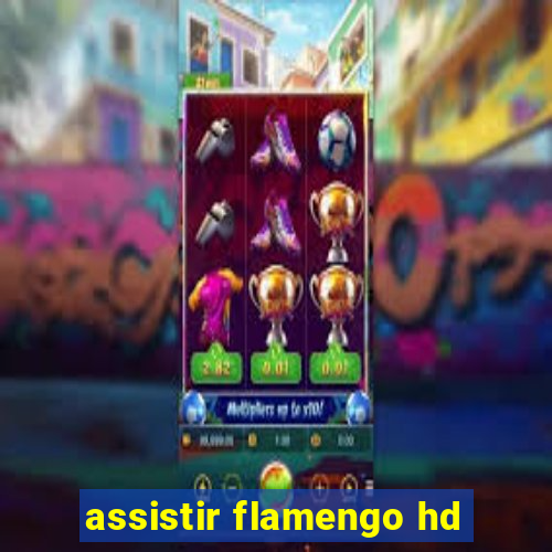 assistir flamengo hd